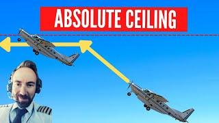 The Absolute Ceiling Of Your Aircraft - [When Your Plane Cannot Climb No More].