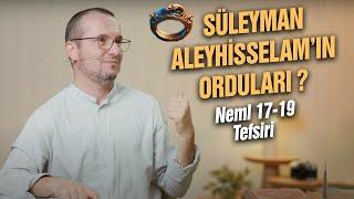 Süleyman aleyhisselam'ın orduları? - Neml 17-19 tefsiri / Kerem Önder