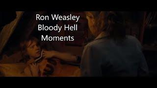 Ron Weasley "Bloody Hell" Moments