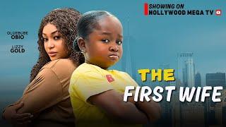 THE FIRST WIFE | Starring: Oluebube Obio & Lizzy Gold