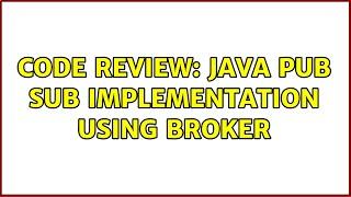 Code Review: Java Pub Sub implementation using broker