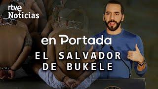 EN PORTADA | "EL SALVADOR DE BUKELE", las LUCES y SOMBRAS de la LUCHA contra las MARAS | RTVE
