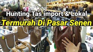 REVIEW MODEL TAS IMPORT & LOKAL TERMURAH DI PASAR SENEN JAYA