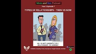 Mom and Son Podcast - Year 2 Episode 7 (TYPES OF RELATIONSHIPS - THEN VS NOW)