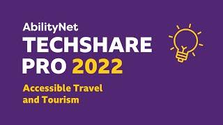 Accessible Travel and Tourism - TechShare Pro 2022