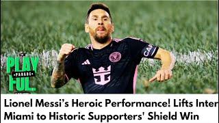 Messi Leads Inter Miami to Historic Supporters' Shield Win