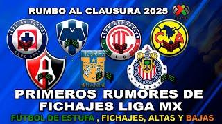  PRIMEROS RUMORES Y FICHAJES LIGA MX CLAUSURA 2025 | JUÁREZ FICHAJE DE TIGRES? DITTA A MONTERREY?