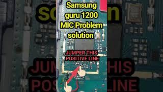 SAMSUNG GURU 1200 MIC PROBLEM AND SOLUTION.