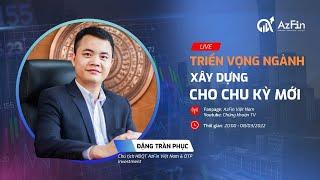 Triển vọng cổ phiếu Ngành Xây dựng cho chu kỳ mới | AzFin