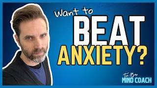 So You Want To Beat Anxiety? Then Watch This Video