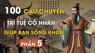 100 câu chuyện thâm thúy | Cổ nhân dạy về triết lý cuộc sống | Giúp bạn sống khôn ngoan | Phần 5