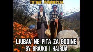 LJUBAV  NE  PITA  ZA  GODINE  (BY  BRAJKO  AND  HAJRIJA)