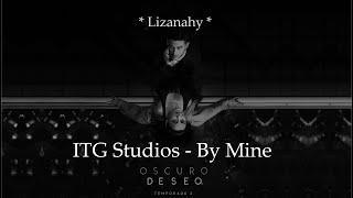 ITG Studios - By Mine (Alma, Dario, Liz, Zoe & Karina)(TV Series Oscuro Deseo T2)