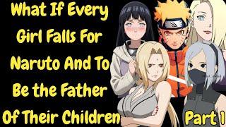 What If Every Girl Falls For Naruto And To be the Father of Their Children II Part 1II