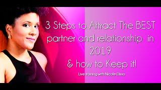 3 Steps to Attract The BEST partner and relationship  in 2019 & how to Keep it!