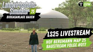 LS25 - Livestream | Baustream Folge 017 - Hof Bergmann - Biogasanlage bauen...