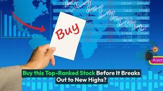 Buy this Top-Ranked Stock Before It Breaks Out to New Highs?