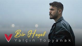 Yalçın Topyanak - Bir Hayal (Official Video)