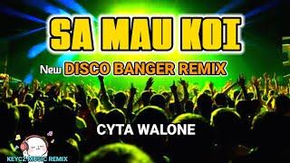 SA MAU KOI - CYTA WALONE _ ( DISCO BANGER MIX 2k24 ) KEYCZ MUSIC
