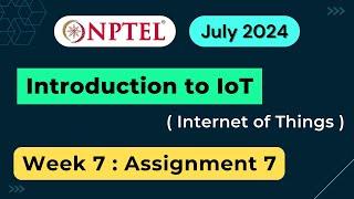 NPTEL Introduction to IoT (Internet of Things) Week 7 Assignment 7 Answers Solution Quiz | 2024 July