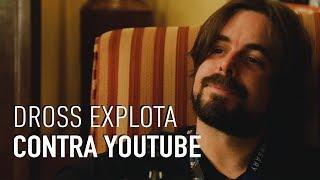 Dross Rotzank explota contra Youtube