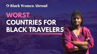 Worst Countries for Black Travelers ‍️ | Black Women Abroad