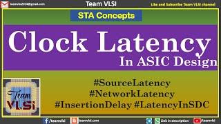 Clock Latency in VLSI | Source Latency | Network Latency | Insertion Delay