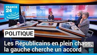 Législatives : Les Républicains en plein chaos, la gauche cherche un accord • FRANCE 24