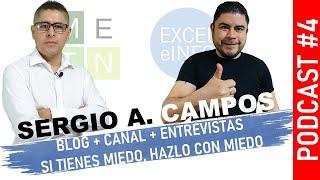 SI TIENES MIEDO, HAZLO CON MIEDO con SERGIO ALEJANDRO CAMPOS de EXCELEINFO  | Podcast #4