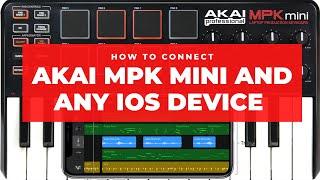 How to connect your AKAI MPK Mini midi controller with any ios device (Iphone, IPad)