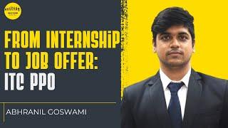 How to Convert Internship into PPO: Insights from Abhranil Goswami, ITC Brand Management Intern