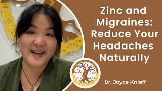 Zinc and Migraines: Reduce Your Headaches Naturally | Dr. Joyce Knieff |  Naturopathic Medicine