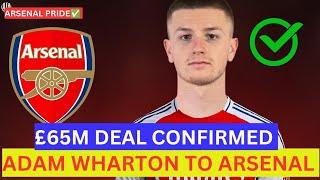 ARSENAL TRANSFER NEWS : ADAM WHARTON TO ARSENAL | £65M Deal Confirmed 