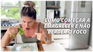 COMO COMEÇAR A EMAGRECER E NÃO PERDER O FOCO