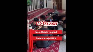 Main Mobile Lagend Dalam Masjid UPM  #MGFlash