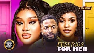 FEELINGS FOR HER (CHIOMA NWAOHA, SARIAN MARTINS, CHIKE DANIELS ) Latest Nigerian Movie 2025