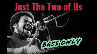 BILL WITHERS - JUST TWO OF US | ONLY BASS