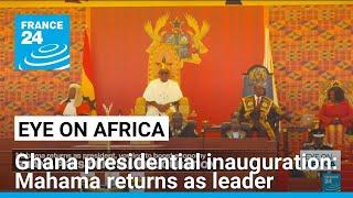 Ghana presidential inauguration: Mahama returns as leader • FRANCE 24 English