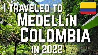 I Traveled to Medellin Colombia in 2022