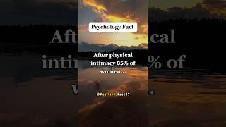 After physical intimacy 85% of women...#shorts #psychologyfacts #facts