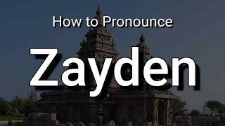 Zayden - Pronunciation and Meaning