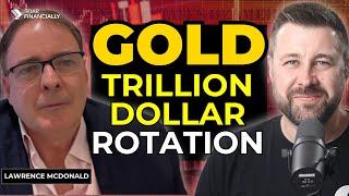 Trillion Dollar Shift Into GOLD & Hard Assets | NYT Best-Seller Larry McDonald