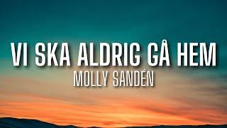 Molly Sandén - Vi ska aldrig gå hem (lyrics)