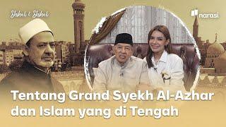 Tentang Grand Syekh Al-Azhar dan Islam yang di Tengah | Shihab & Shihab