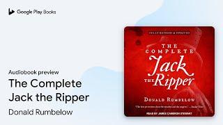 The Complete Jack the Ripper by Donald Rumbelow · Audiobook preview