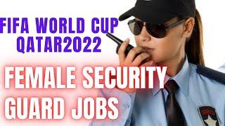 Qatar 2022, Female Security guard jobs, FIFA World Cup Qatar 2022, Duty hours Locations Explained