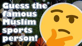 Guess the famous Muslim sports person!