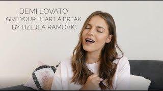 Demi Lovato - Give Your Heart a Break (Cover by Džejla Ramović)