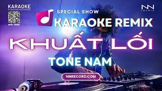 KARAOKE - KHUẤT LỐI (REMIX) | TONE NAM THẤP