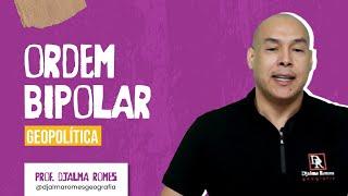 Ordem Bipolar | Geopolítica | Prof. Djalma Romes